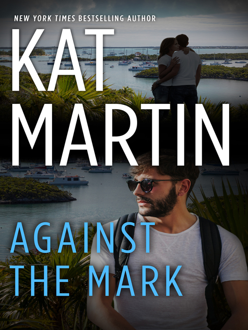 Title details for Against the Mark by KAT MARTIN - Available